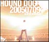 HOUND　DOG　20050709　日本武道館帰還  