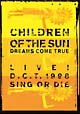 CHILDREN　OF　THE　SUN〜LIVE！D．C．T．1998　SING　OR　DIE  [期間限定盤]