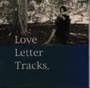 Love　Letter　Tracks[初回限定盤]