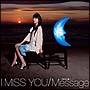 I　Miss　You／Message〜明日の僕へ〜(DVD付)[初回限定盤]