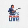 SUPER　TAKANAKA　LIVE！（紙ジャケット仕様）[初回限定盤]