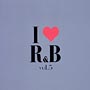 I　LOVE　R＆B　Vol．5