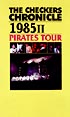 THE　CHECKERS　CHRONICLE　1985II〜PIRATES　TOUR  