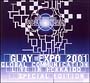 GLAY　EXPO　2001　GLOBAL　COMMUNICATION　LIVE　IN　HOKKAIDO　SPECIAL　EDITION  [初回限定盤]