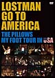 LOSTMAN　GO　TO　AMERICA　〜THE　PILLOWS　MY　FOOT　TOUR　IN　USA〜  