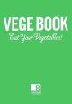 VEGE　BOOK　Eat　Your　Vegetables！