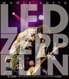 Whole　Lotta　Led　Zeppelin　史上最強ヘヴィロックバンド、レッド・ツェッペリンの軌跡