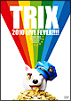 TRIX　2010　LIVE　FEVER！！！！  