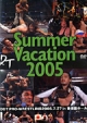 DDT　Vol．16　Summer　Vacation　2005　－2005年7月27日後楽園ホール大会－  