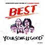 YOUR　SONG　IS　GOOD　／　BEST[初回限定盤]