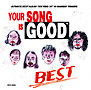 YOUR　SONG　IS　GOOD　／　BEST（通常盤）