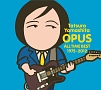 OPUS　〜ALL　TIME　BEST　1975－2012〜[初回限定盤]