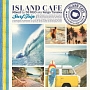 ISLAND　CAFE　－Surf　Trip－