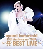 ayumi　hamasaki　15th　Anniversary　TOUR　〜A　BEST　LIVE〜  [初回限定盤]