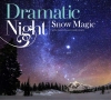 Dramatic　Night／Snow　Magic