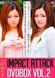 IMPACT　ATTACK　DVDBOX　Vol．2　〜A○Bオーデションを受けたくて秋田から上京した性に対して右も左もわからなかった田舎純情娘のBOX〜  
