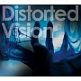 Distorted　Vision