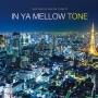 The　Best　Of　IN　YA　MELLOW　TONE[初回限定盤]