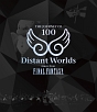 Distant　Worlds：　music　from　FINAL　FANTASY　THE　JOURNEY　OF　100  