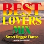 BEST　LOVERS　MIX　〜Sweet　Reggae　Flavor〜