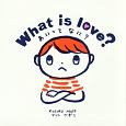 What　is　love？　あいってなに？