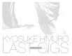 KYOSUKE　HIMURO　LAST　GIGS  [初回限定盤]