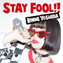 STAY　FOOL！！(DVD付)[初回限定盤]