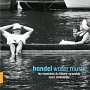 ヘンデル：水上の音楽（全曲）　歌劇≪ロドリーゴ≫－序曲