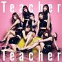 Teacher　Teacher（A）(DVD付)[初回限定盤]