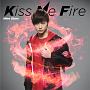 Kiss　Me　Fire（山口託矢盤）[初回限定盤]