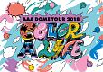 AAA　DOME　TOUR　2018　COLOR　A　LIFE  [初回限定盤]