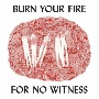 Burn　Your　Fire　For　No　Witness[初回限定盤]