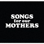 Songs　for　our　MOTHERS[初回限定盤]