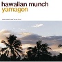 hawaiian　munch