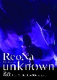 ReoNa　ONE－MAN　Concert　Tour　“unknown”　Live　at　PACIFICO　YOKOHAMA  