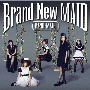 Brand　New　MAID[初回限定盤]