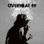 OVERHEAT　49