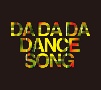DA　DA　DA　DANCE　SONG（BD付）[初回限定盤]