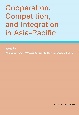 Cooperation，　Competition，　and　Integration　in　AsiaーPacific