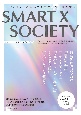 SMART　X　SOCIETY　テクノロジーの実装で新たな社会を創造する