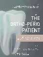 THE　ORTHOーPERIO　PATIENT　矯正＆ペリオ患者のための臨床エビデンスと治療ガイド