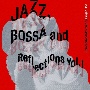 Jazz，　Bossa　and　Reflections　Vol．　1(HYB)[初回限定盤]