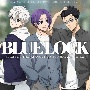 TVアニメ『ブルーロック』キャラクターソングシングルCD　Vol．1