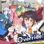 TVアニメ『リンカイ！』エンディング主題歌　Override！