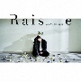 Raise（BD付）[初回限定盤]